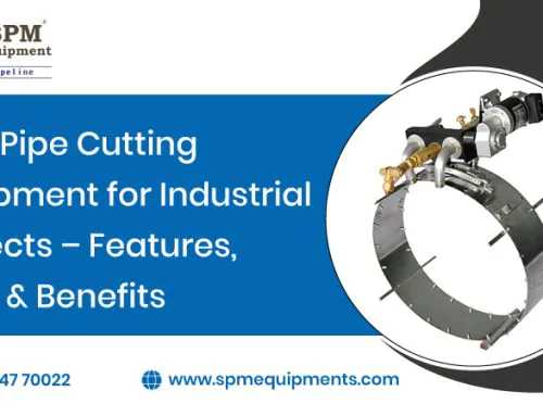 Best Pipe Cutting Equipment for Industrial Projects – Features, Uses & Benefits